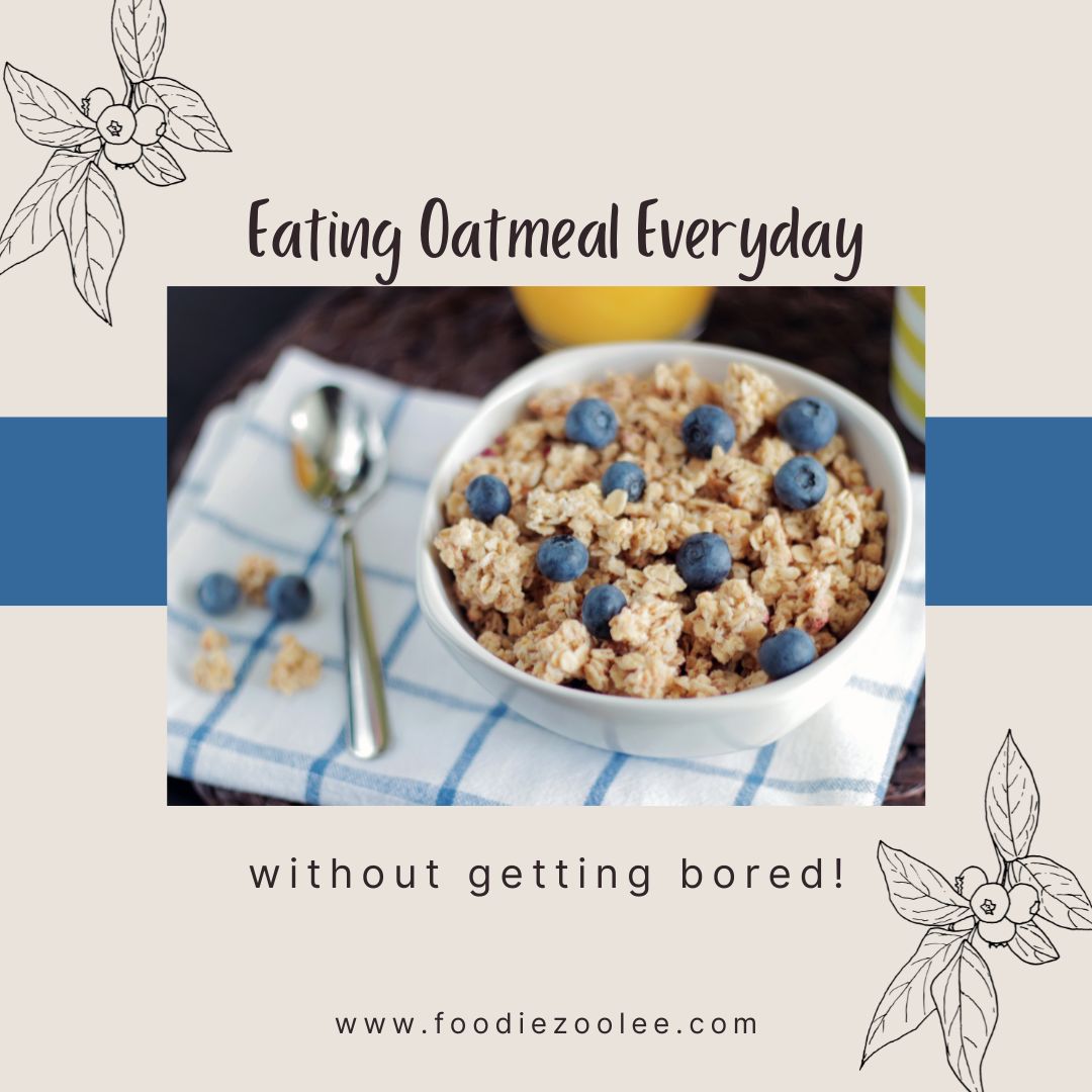 eating oatmeal everyday without getting bored www.foodiezoolee.com